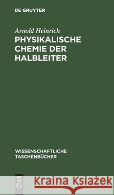 Physikalische Chemie Der Halbleiter Heinrich, Arnold 9783112595718