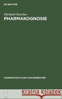 Pharmakognosie: Biogene Arzneimittel, Teil 3 Teuscher, Eberhard 9783112595794 de Gruyter