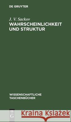 Wahrscheinlichkeit Und Struktur Sackov, J. V. 9783112595893 de Gruyter