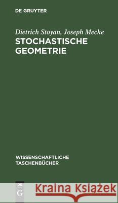 Stochastische Geometrie: Eine Einführung Stoyan, Dietrich 9783112596159