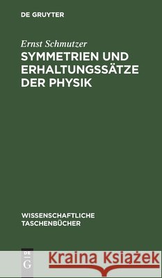 Symmetrien Und Erhaltungssätze Der Physik Schmutzer, Ernst 9783112596296 de Gruyter