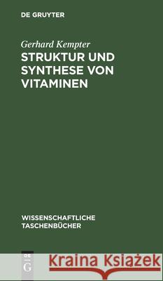 Struktur Und Synthese Von Vitaminen Kempter, Gerhard 9783112596739 de Gruyter