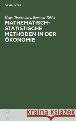 Mathematisch-Statistische Methoden in Der Ökonomie Toutenburg, Helge 9783112597675 de Gruyter