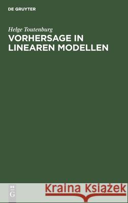 Vorhersage in Linearen Modellen Helge Toutenburg 9783112597699 De Gruyter