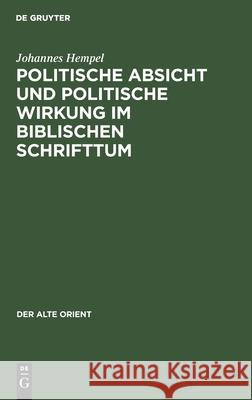 Politische Absicht Und Politische Wirkung Im Biblischen Schrifttum Hempel, Johannes 9783112597798