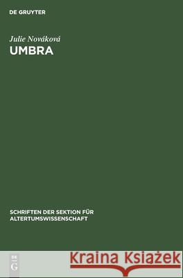 Umbra: Ein Beitrag Zur Dichterischen Semantik Julie Nováková 9783112598696 De Gruyter