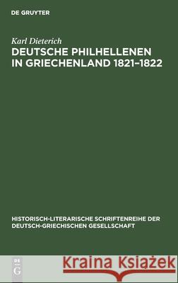 Deutsche Philhellenen in Griechenland 1821-1822 Karl Dieterich 9783112600153 De Gruyter