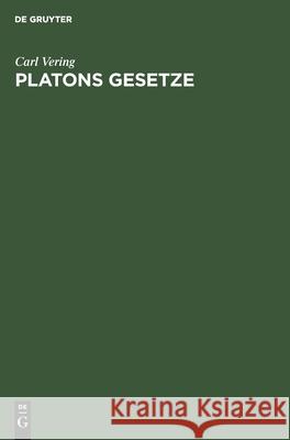 Platons Gesetze: Die Erziehung Zum Staate Vering, Carl 9783112600214