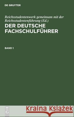 Der Deutsche Fachschulführer. Band 1 Reichsstudentenwerk Gemeinsam Mit Der Re 9783112600252 de Gruyter