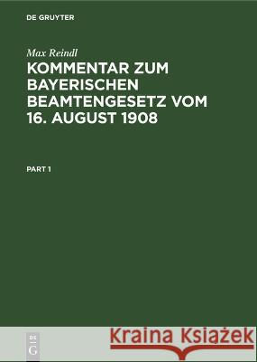 Kommentar Zum Bayerischen Beamtengesetz Vom 16. August 1908 Max Reindl 9783112600597 de Gruyter