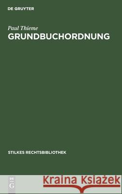 Grundbuchordnung: In Der Fassung Der Bekanntmachung Vom 5. August 1935 Paul Thieme 9783112600733