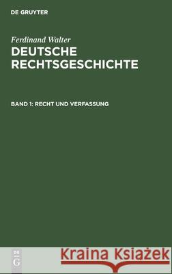 Recht Und Verfassung Ferdinand Walter, No Contributor 9783112601518 De Gruyter