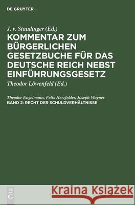 Recht Der Schuldverhältnisse Julius Von Staudinger Mayring Kober, Philipp Mayring, Karl Kober, Theodor Engelmann, Felix Herzfelder, Joseph Wagner, Th 9783112601792