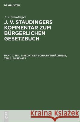 Recht Der Schuldverhältnisse, Teil 2. §§ 581-853 Kober, Karl 9783112602096 de Gruyter