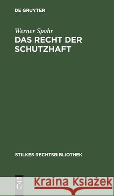 Das Recht Der Schutzhaft Spohr, Werner 9783112602430 de Gruyter