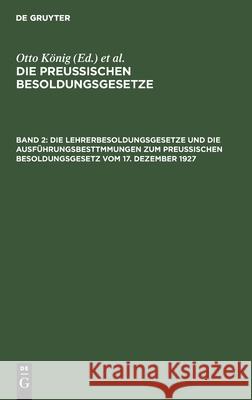 Die Lehrerbesoldungsgesetze und die Ausführungsbesttmmungen zum Preußischen Besoldungsgesetz vom 17. Dezember 1927 Hermann Erythropel, No Contributor 9783112602737