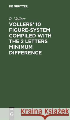 Vollers' 10 Figure-System Compiled with the 2 Letters Minimum Difference Vollers, R. 9783112603017 de Gruyter