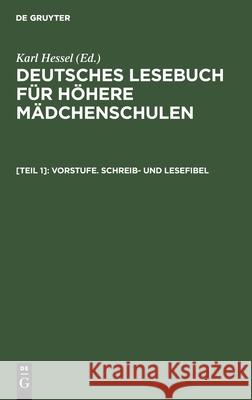 Vorstufe. Schreib- Und Lesefibel Karl Hessel, No Contributor 9783112603093 De Gruyter