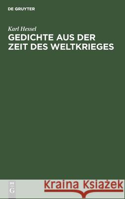 Gedichte Aus Der Zeit Des Weltkrieges: Ein Anhang Zu Deutschen Lesebüchern Hessel, Karl 9783112603116 de Gruyter