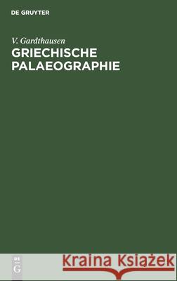 Griechische Palaeographie V Gardthausen 9783112603338 De Gruyter