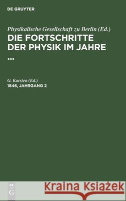 Die Fortschritte Der Physik Im Jahre .... 1846, Jahrgang 2 G Karsten, No Contributor 9783112603598 De Gruyter
