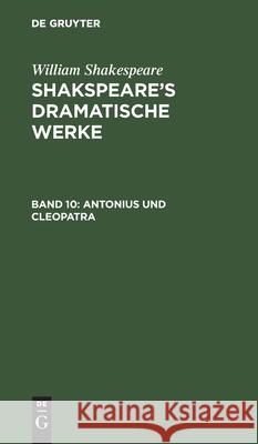 Antonius Und Cleopatra William Shakespeare, August Wilhelm Schlegel, Ludwig Tieck, No Contributor 9783112605172 De Gruyter