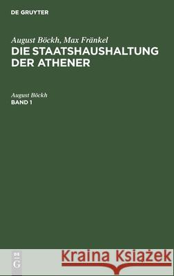 August Böckh; Max Fränkel: Die Staatshaushaltung Der Athener. Band 1 Böckh, August 9783112605455 de Gruyter