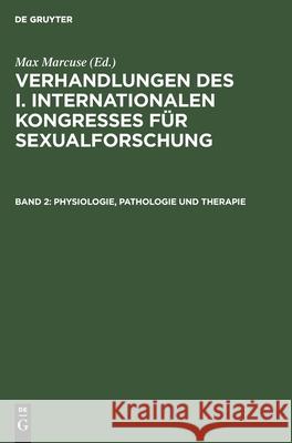 Physiologie, Pathologie Und Therapie Marcuse, Max 9783112607435