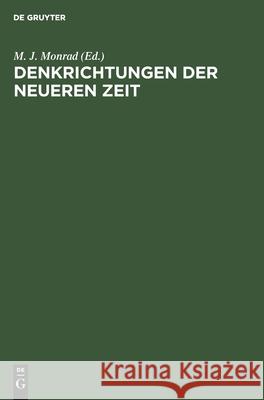 Denkrichtungen Der Neueren Zeit: Eine Kritische Rundschau M J Monrad, No Contributor 9783112607657 De Gruyter
