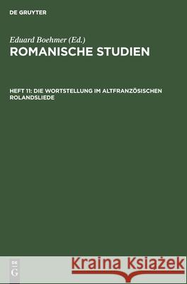 Die Wortstellung Im Altfranzösischen Rolandsliede Heinrich Morf, Eduard Boehmer, No Contributor 9783112608876
