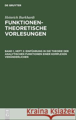 Einführung in Die Theorie Der Analytischen Funktionen Einer Komplexen Veränderlichen Burkhardt, Heinrich 9783112608890 de Gruyter