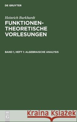 Algebraische Analysis Heinrich Burkhardt, No Contributor 9783112608975