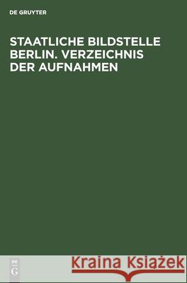 Staatliche Bildstelle Berlin. Verzeichnis Der Aufnahmen No Contributor 9783112610077 de Gruyter