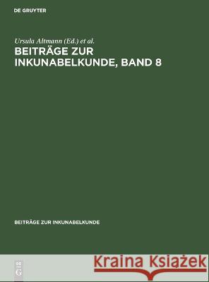 Beiträge zur Inkunabelkunde, Band 8 Ursula Altmann, Hans Lülfing, No Contributor 9783112610251