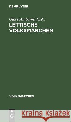 Lettische Volksmärchen Wilfried Fiedler, Ojärs Ambainis, Benita Spielhaus, No Contributor 9783112611272 De Gruyter