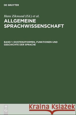 Existenzformen, Funktionen Und Geschichte Der Sprache Hans Zikmund, Günter Feudel, B A Serébrennikow, No Contributor 9783112612231 De Gruyter