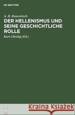 Der Hellenismus Und Seine Geschichtliche Rolle A B Ranowitsch, Kurt Diesing 9783112612699 De Gruyter