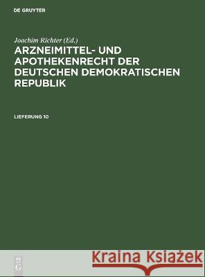 Arzneimittel- Und Apothekenrecht Der Deutschen Demokratischen Republik. Lieferung 10 No Contributor 9783112613078 De Gruyter