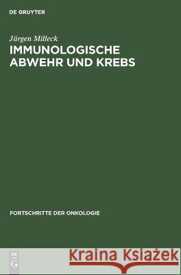 Immunologische Abwehr Und Krebs Jürgen Milleck 9783112613610 De Gruyter