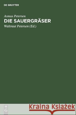 Die Sauergräser: Schlüssel Zu Ihrer Bestimmung Im Blütenlosen Zustand Asmus Petersen, Waltraut Petersen 9783112613917