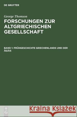 Frühgeschichte Griechenlands und der Ägäis George Thomson, Erich Sommerfeld, No Contributor 9783112614655 De Gruyter