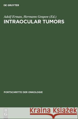 Intraocular Tumors: International Symposium Under the Auspices of the European Ophthalmological Society Schwerin, May 17-20, 1981 P K Lommatzsch, F C Blodi, No Contributor 9783112614839 De Gruyter