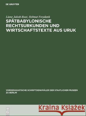 Spätbabylonische Rechtsurkunden Und Wirtschaftstexte Aus Uruk Liane Helmut Jakob-Rost Freydank, Helmut Freydank 9783112616154