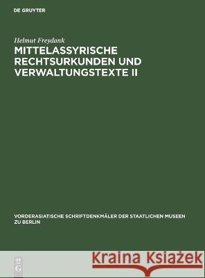 Mittelassyrische Rechtsurkunden Und Verwaltungstexte II Helmut Freydank 9783112616178 De Gruyter