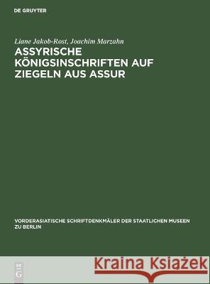 Assyrische Königsinschriften Auf Ziegeln Aus Assur Liane Joachim Jakob-Rost Marzahn, Joachim Marzahn 9783112616215
