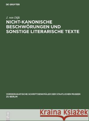 Nicht-Kanonische Beschwörungen Und Sonstige Literarische Texte J Van Dijk 9783112616253