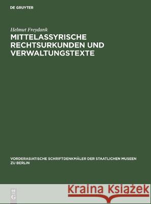 Mittelassyrische Rechtsurkunden Und Verwaltungstexte Helmut Freydank 9783112616291 De Gruyter