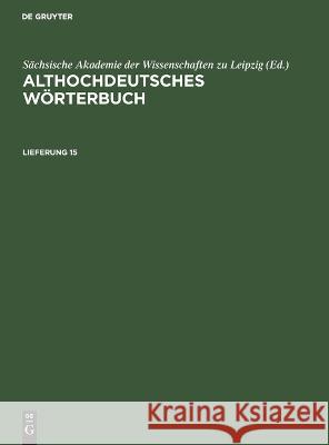 Althochdeutsches Wörterbuch. Lieferung 15 Sächsische Akademie Der Wissenschaften Zu Leipzig, No Contributor 9783112616499 De Gruyter