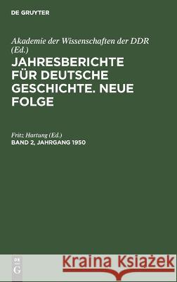 Jahresberichte Für Deutsche Geschichte. Neue Folge. Band 2, Jahrgang 1950 Fritz Hartung, No Contributor 9783112617076