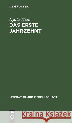 Das Erste Jahrzehnt: Literatur Und Kulturrevolution in Der Sowjetunion Nyota Thun 9783112617236 De Gruyter